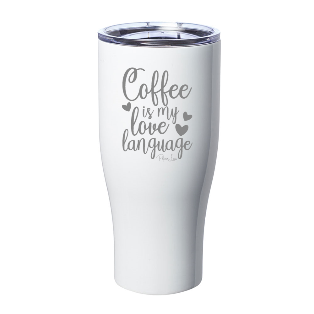 Coffee Is My Love Language Laser Etched Tumbler