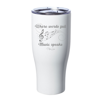 Where Words Fail Music Speaks Laser Etched Tumbler