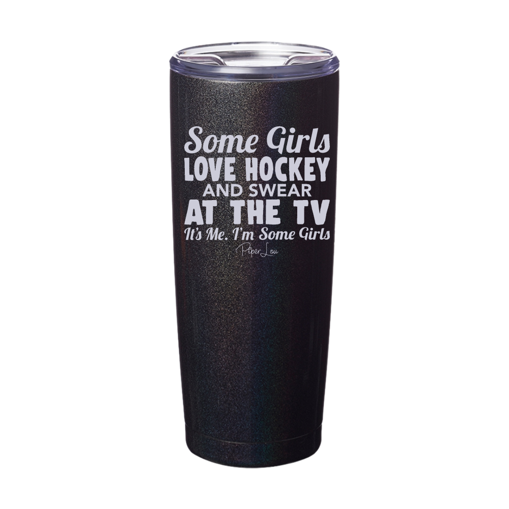 Some Girls Love Hockey And Swear At The TV Laser Etched Tumbler