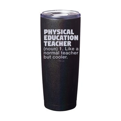 Physical Education Teacher Definition Laser Etched Tumbler