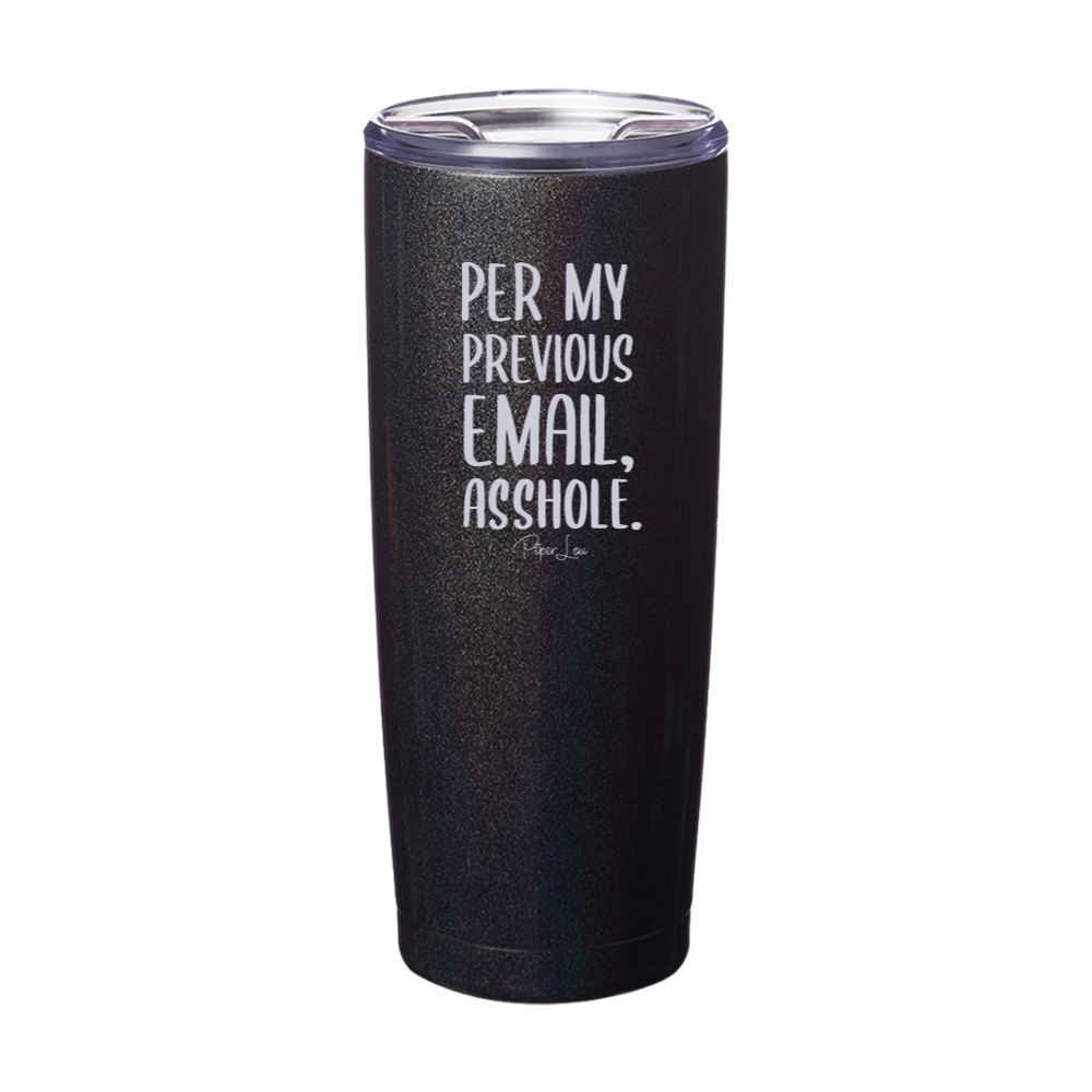 Per My Previous Email Laser Etched Tumbler