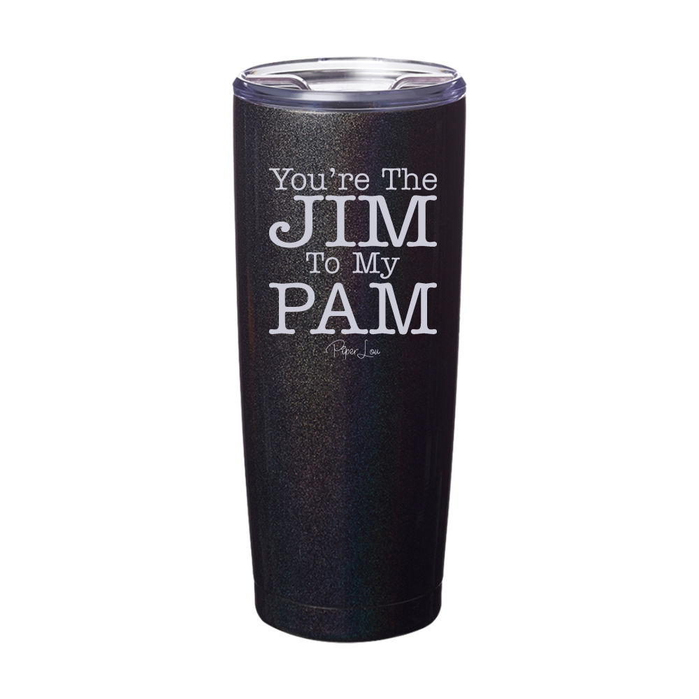 You're The Jim To My Pam Laser Etched Tumbler