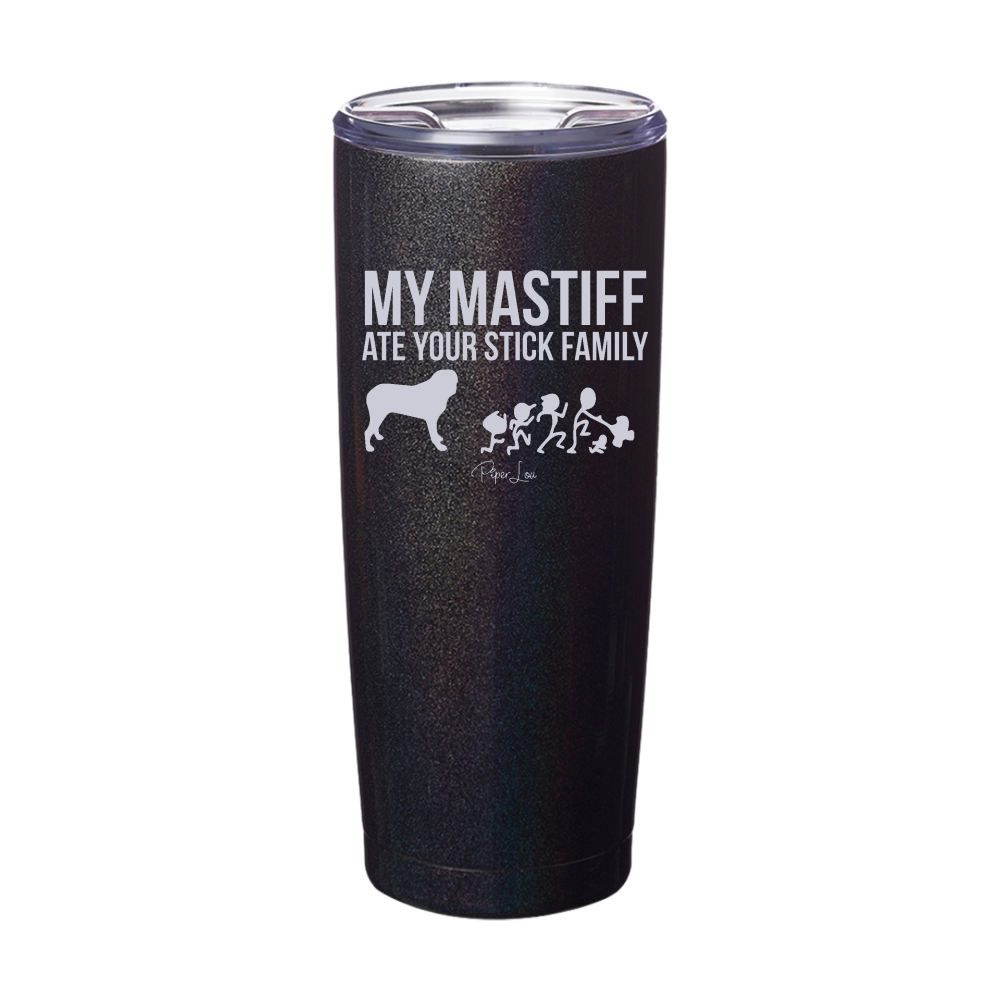 My Mastiff Ate Your Stick Family Laser Etched Tumbler