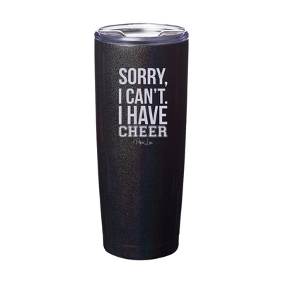 Sorry I Can't I Have Cheer Laser Etched Tumbler