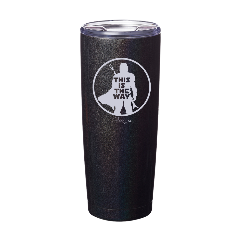 This Is The Way Laser Etched Tumbler