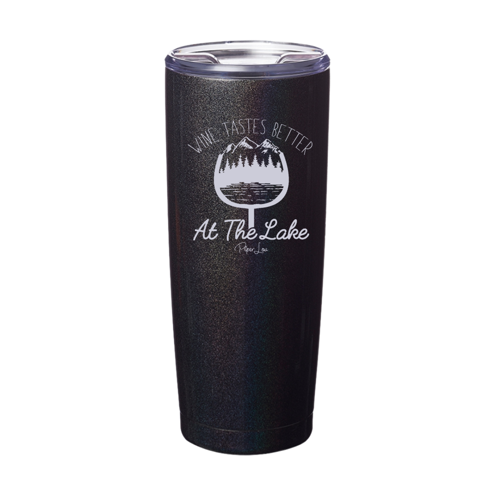 Wine Tastes Better At The Lake Laser Etched Tumbler
