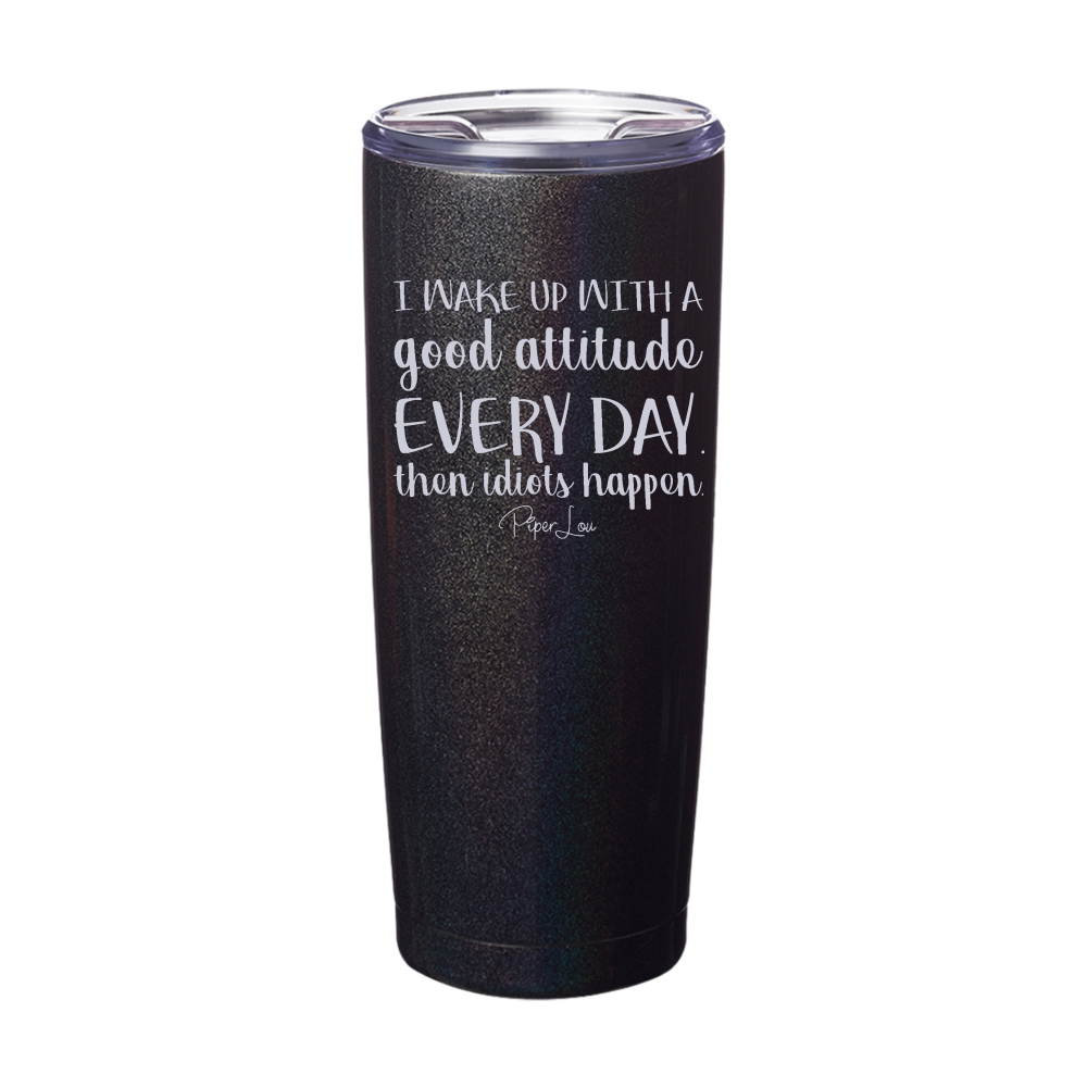 I Wake Up With A Good Attitude Laser Etched Tumbler