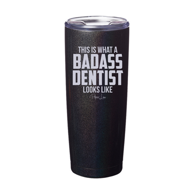 This Is What A Badass Dentist Looks Like Laser Etched Tumbler