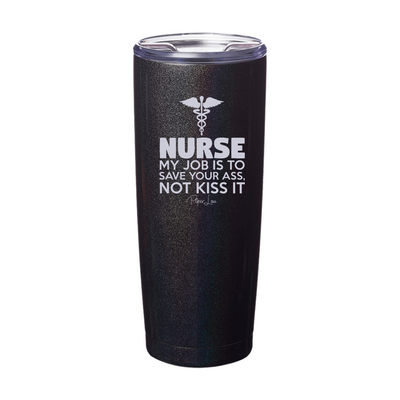Nurse Save Your Ass Not Kiss It Laser Etched Tumbler