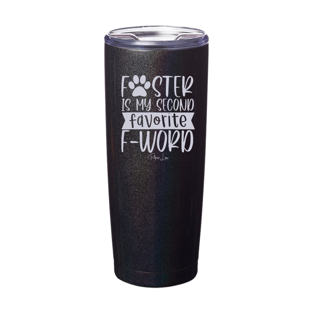 Foster Is My Second Favorite F Word Laser Etched Tumbler
