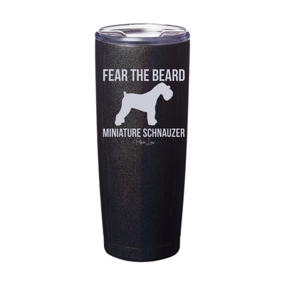 Fear The Beard Miniature Schnauzer Laser Etched Tumbler