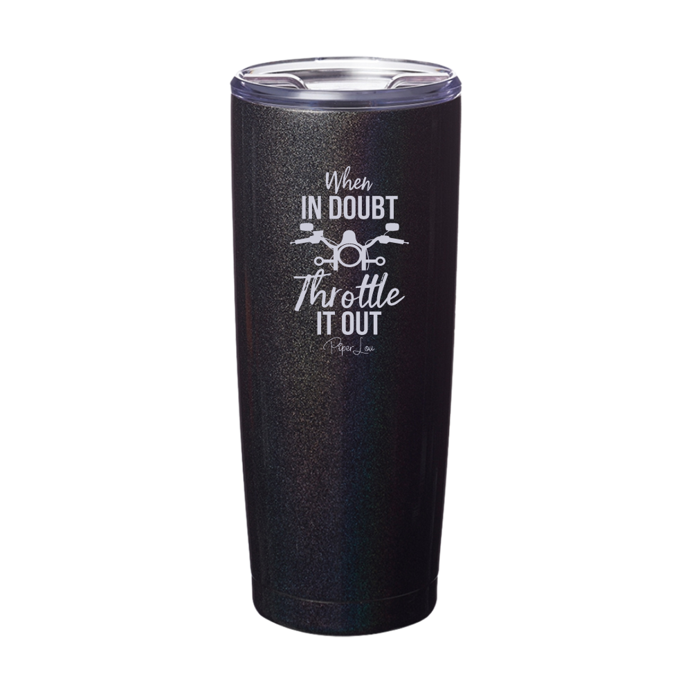 When In Doubt Laser Etched Tumbler