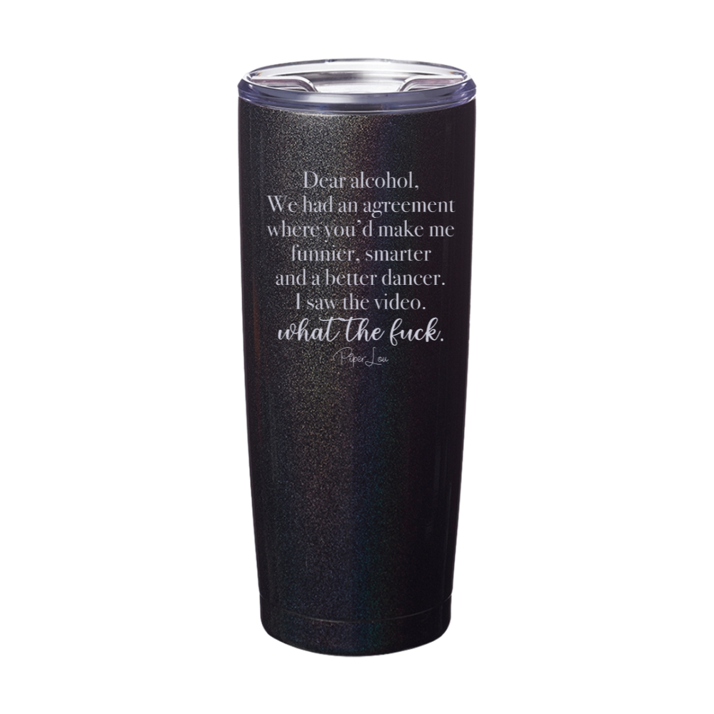 Dear Alcohol We Had An Agreement Laser Etched Tumbler