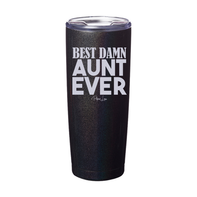Best Damn Aunt Ever Laser Etched Tumbler