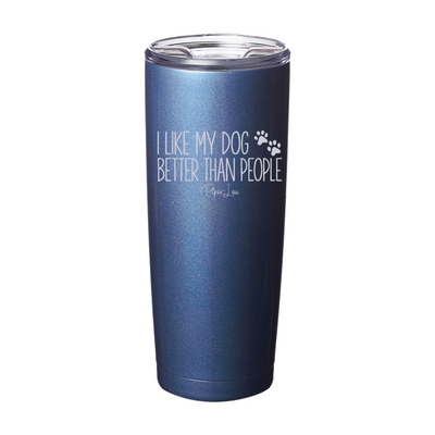 I Like My Dog Better Than People Laser Etched Tumbler