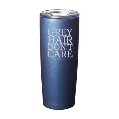 Grey Hair Don't Care Laser Etched Tumbler