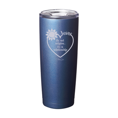It's Not Religion It's A Relationship Laser Etched Tumbler