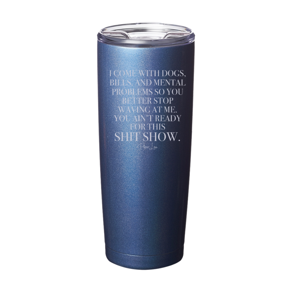 You Ain't Ready For This Shit Show Laser Etched Tumbler
