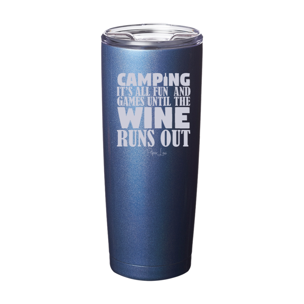 Camping It's All Fun And Games Until The Wine Runs Out Laser Etched Tumbler