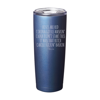 Roses Are Red Corona Got Us Maskin' Laser Etched Tumbler