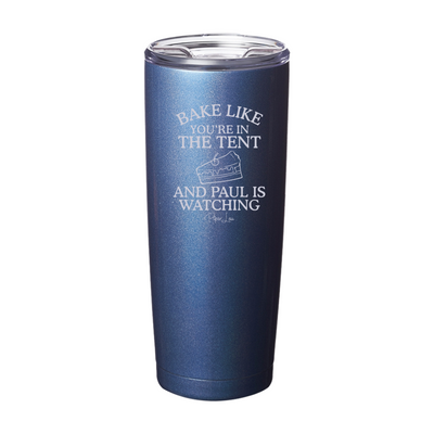 Bake Like You're In The Tent Laser Etched Tumbler