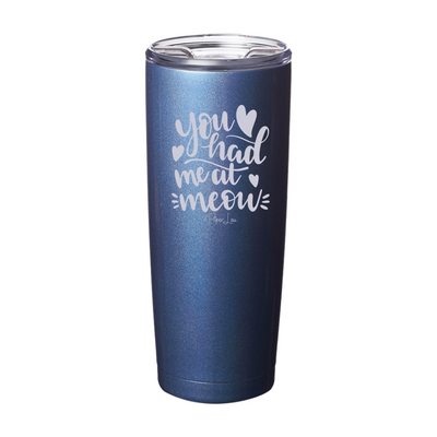 You Had Me At Meow Laser Etched Tumbler