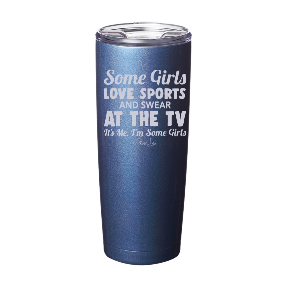 Some Girls Love Sports and Swear At The TV Laser Etched Tumbler