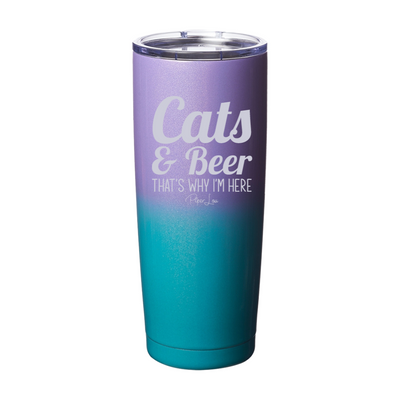 Cats And Beer That's Why I'm Here Laser Etched Tumbler