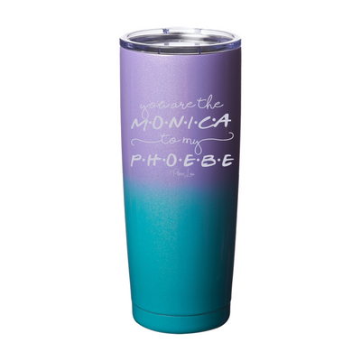 You Are The Monica To My Phoebe Laser Etched Tumbler