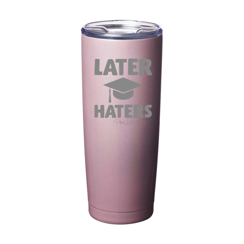 Later Haters Laser Etched Tumbler