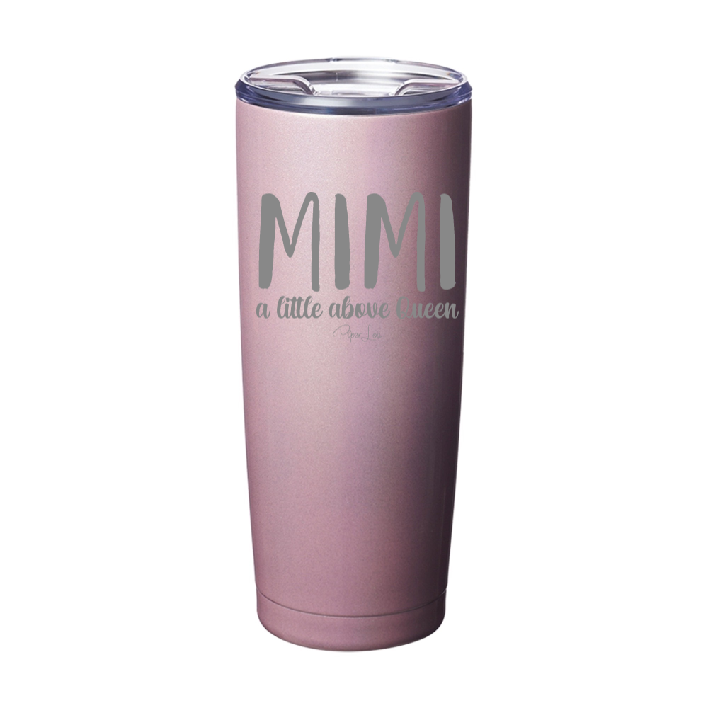 Mimi A Little Above Queen Laser Etched Tumbler