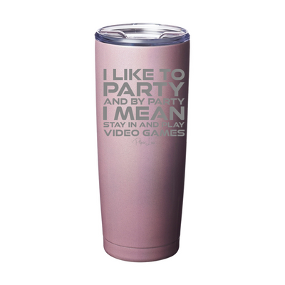 I Like To Party Video Games Laser Etched Tumbler