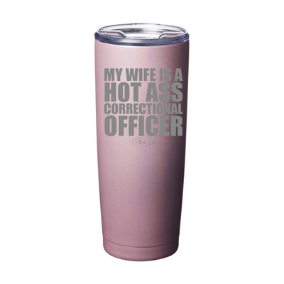My Wife Is A Hot Ass Correctional Officer Laser Etched Tumbler