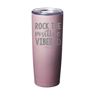 Rock The Positive Vibes Laser Etched Tumbler