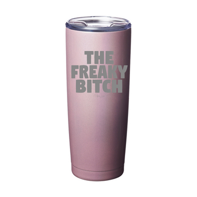 The Freaky Bitch Laser Etched Tumbler