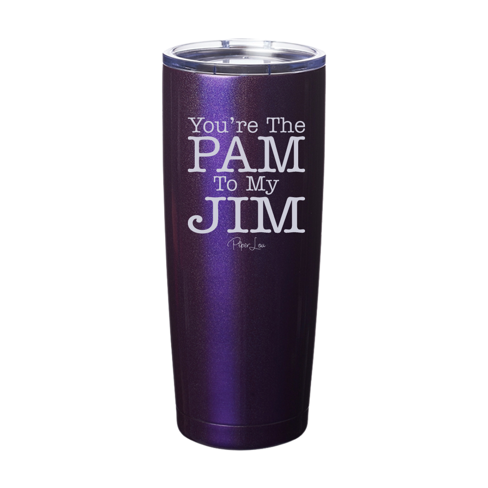 You're The Pam To My Jim Laser Etched Tumbler