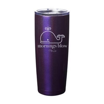 Mornings Blow Laser Etched Tumbler