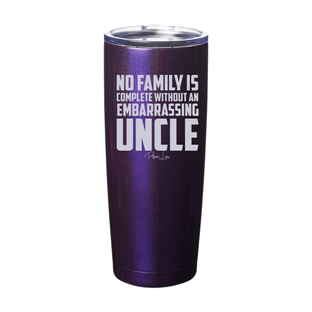 No Family Is Complete Without An Embarrassing Uncle Laser Etched Tumbler