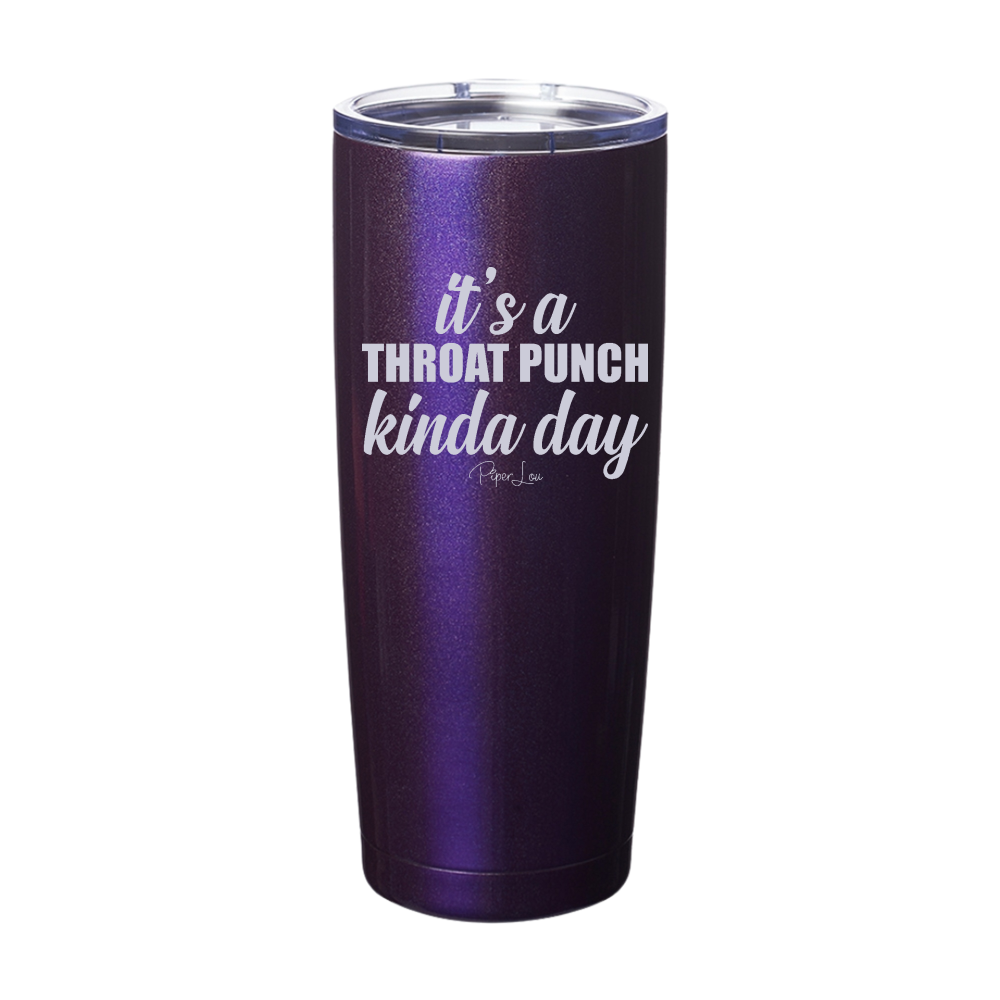 It's A Throat Punch Kinda Day Laser Etched Tumbler