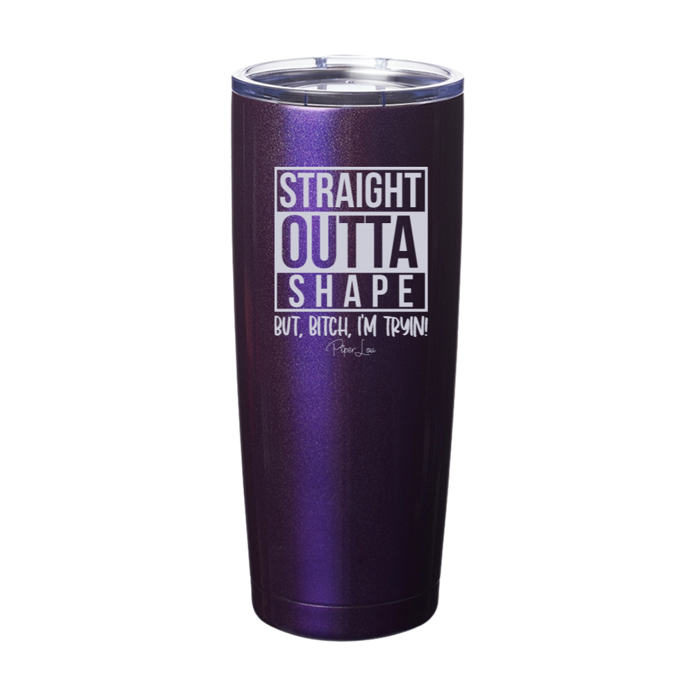 Straight Outta Shape Laser Etched Tumbler