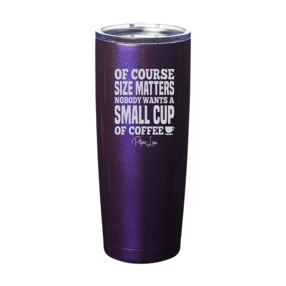 Size Matters Coffee Laser Etched Tumbler