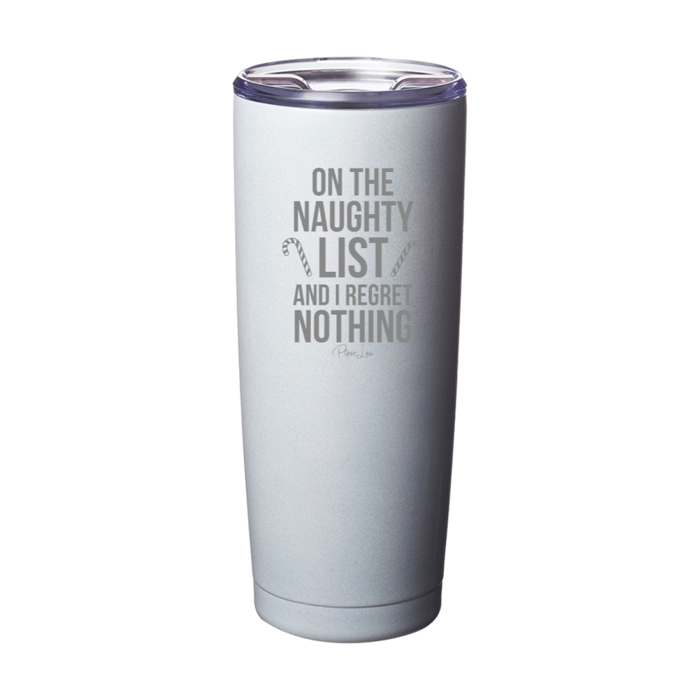 Naughty List Regret Nothing Laser Etched Tumbler