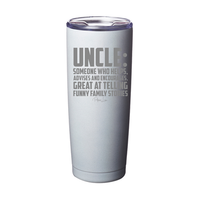 Uncle Someone Who Helps Advises And Encourages Laser Etched Tumbler