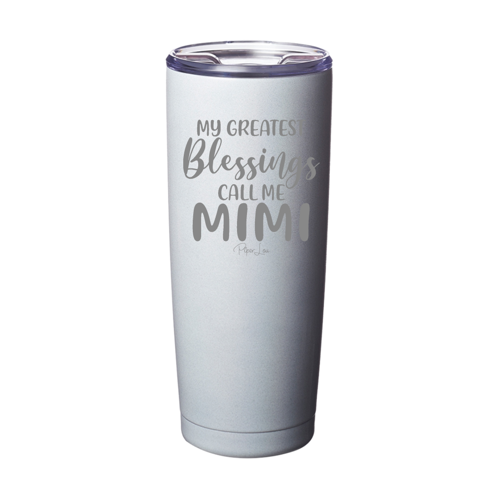 My Greatest Blessings Call Me Mimi Laser Etched Tumbler
