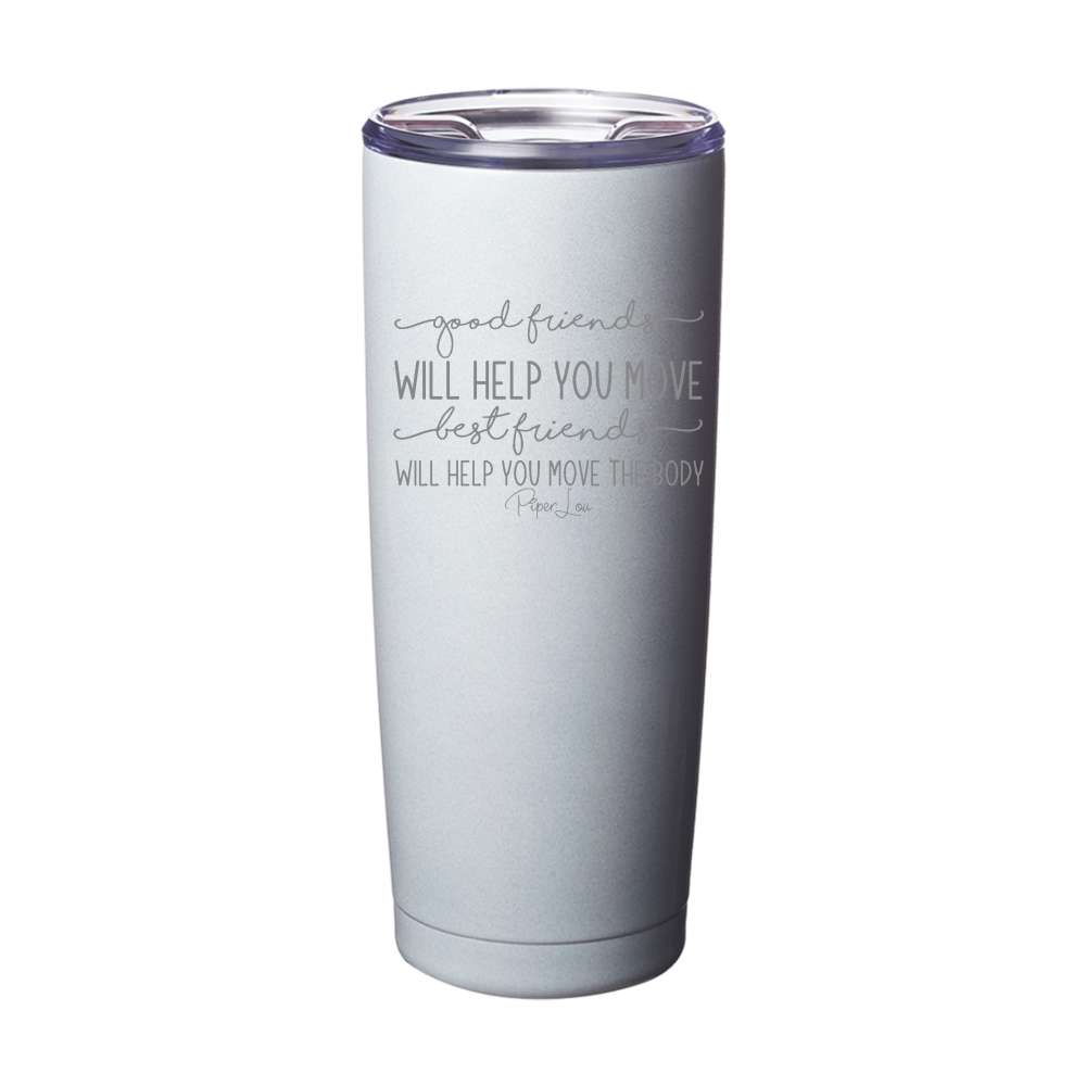 Good Friends Help You Move Laser Etched Tumbler