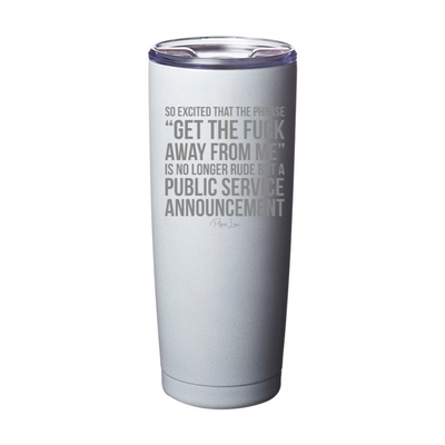 Get The Fuck Away From Me Laser Etched Tumbler
