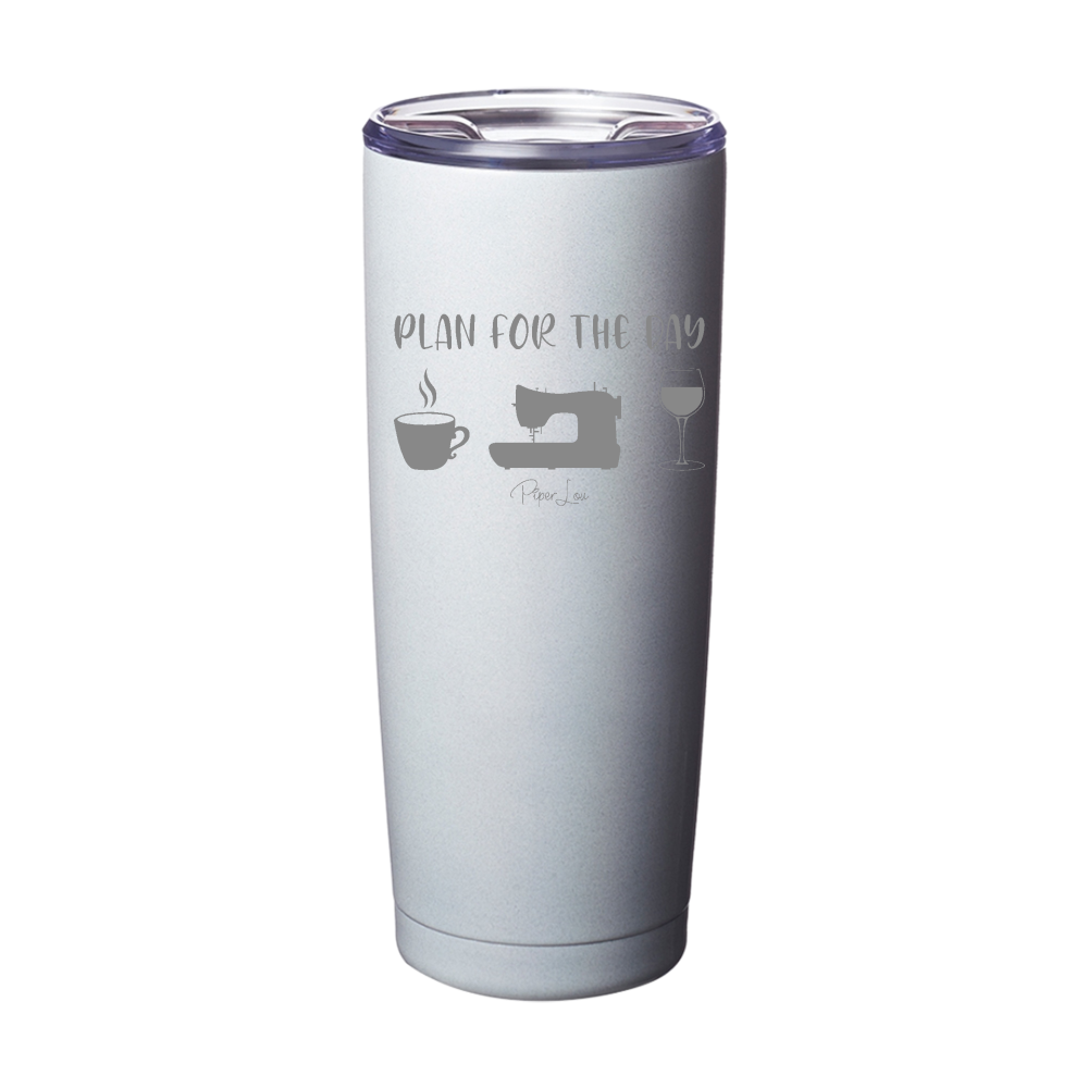 Plan For The Day Coffee Sew Wine Laser Etched Tumbler