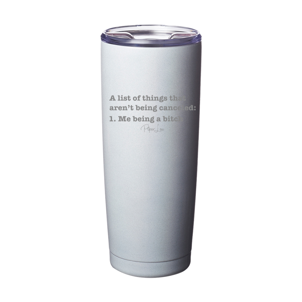 A List Of Things That Aren't Being Canceled Laser Etched Tumbler