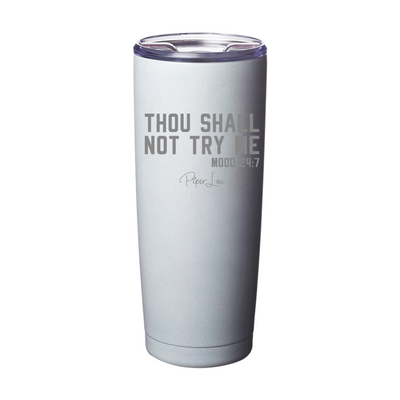 Thou Shall Not Try Me Laser Etched Tumbler