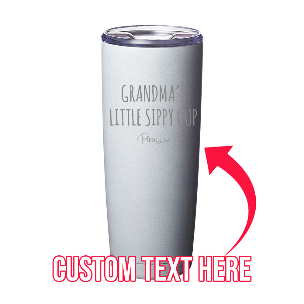 Little Sippy Cup (CUSTOM) Laser Etched Tumbler